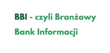 BBI - czyli Branżowy Bank Informacji (1)