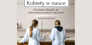 Kobiety w nauce. Od efektu Matyldy do niekwestionowanych sukcesów